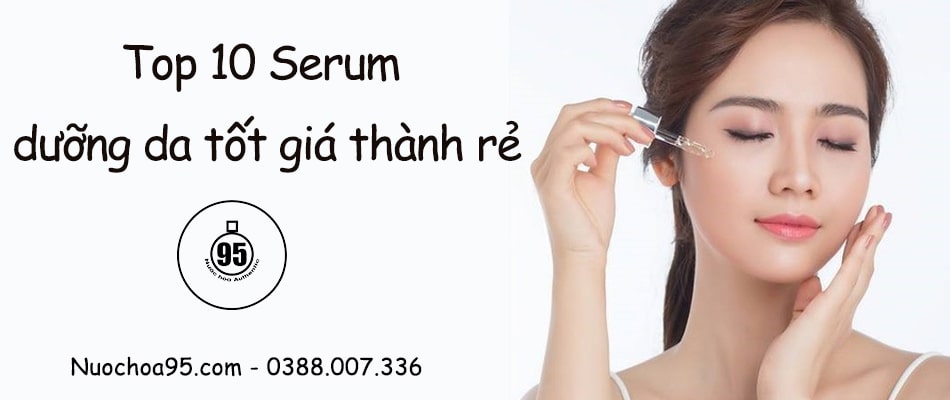 Top 10 Serum dưỡng da tốt giá thành rẻ