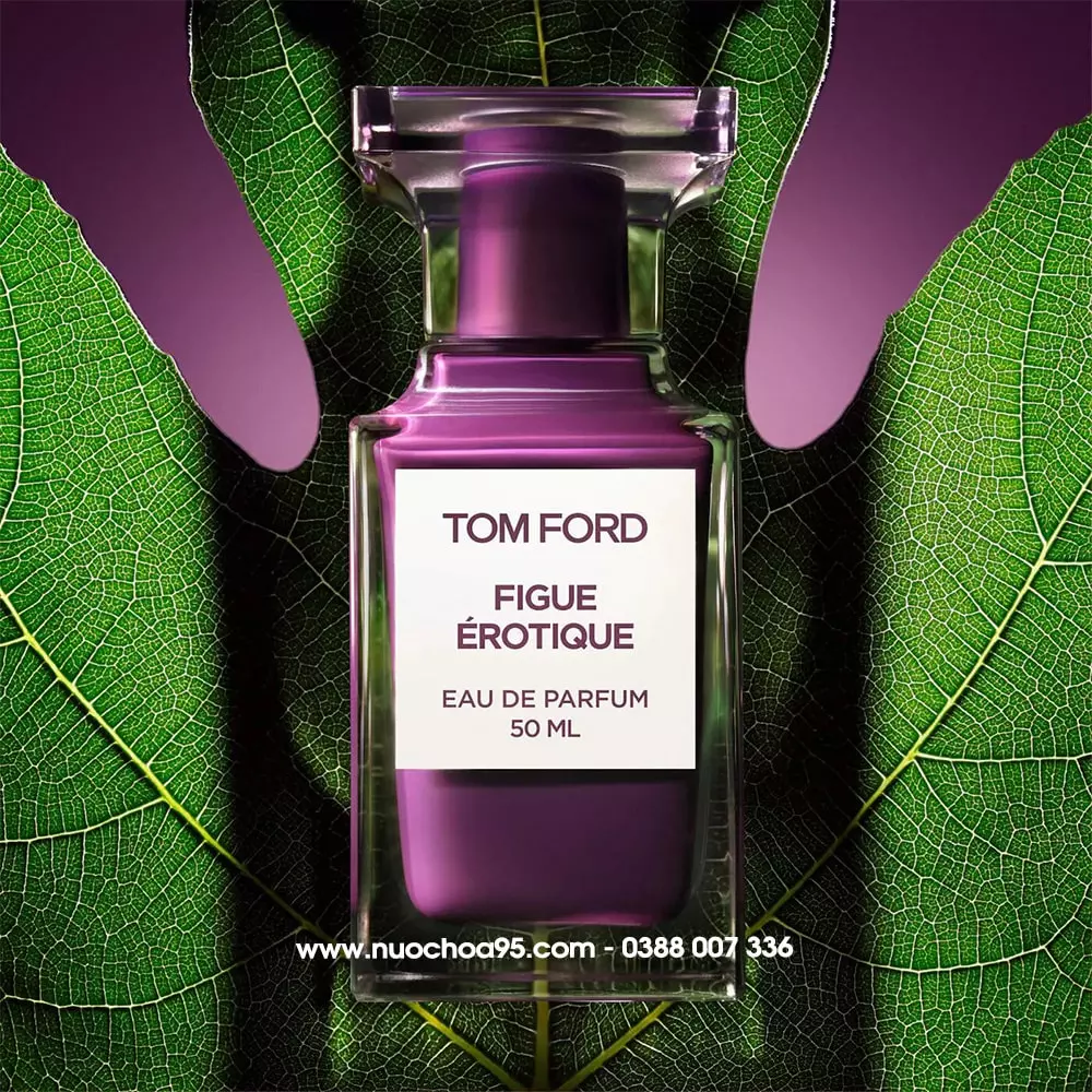 Địa chỉ bán nước hoa Tom Ford Figue Érotique EDP chính hãng Nước hoa Tom Ford Figue Érotique EDP - Ảnh 3
